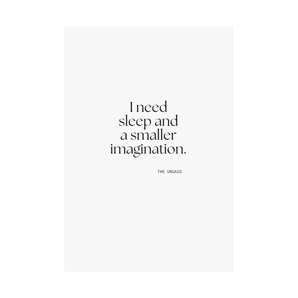 I need sleep and a smaller imagination - Poster - For Overthinkers