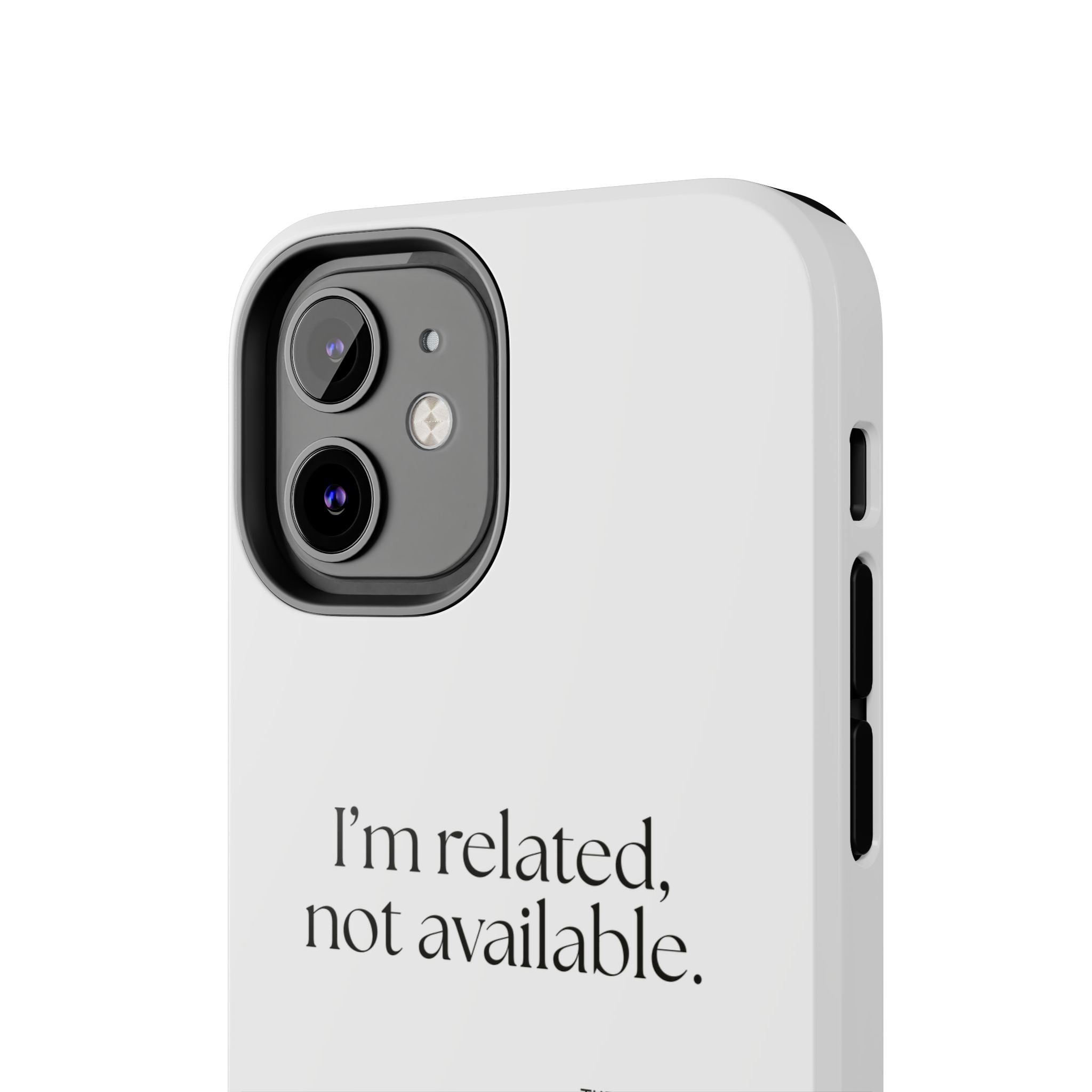 I’m related, not available - Tough Phone Case - For Someone Who Stays