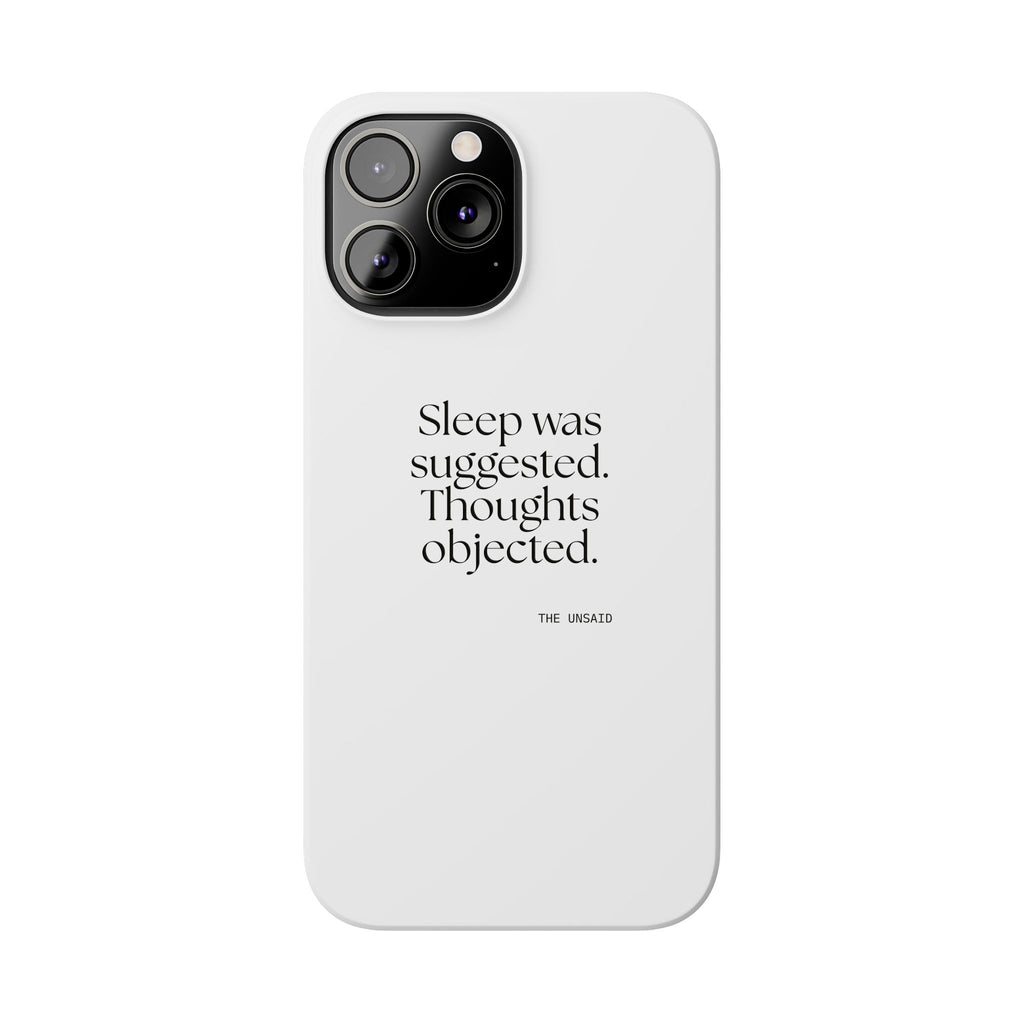 Sleep was suggested. Thoughts objected - Phone Case - For Overthinkers