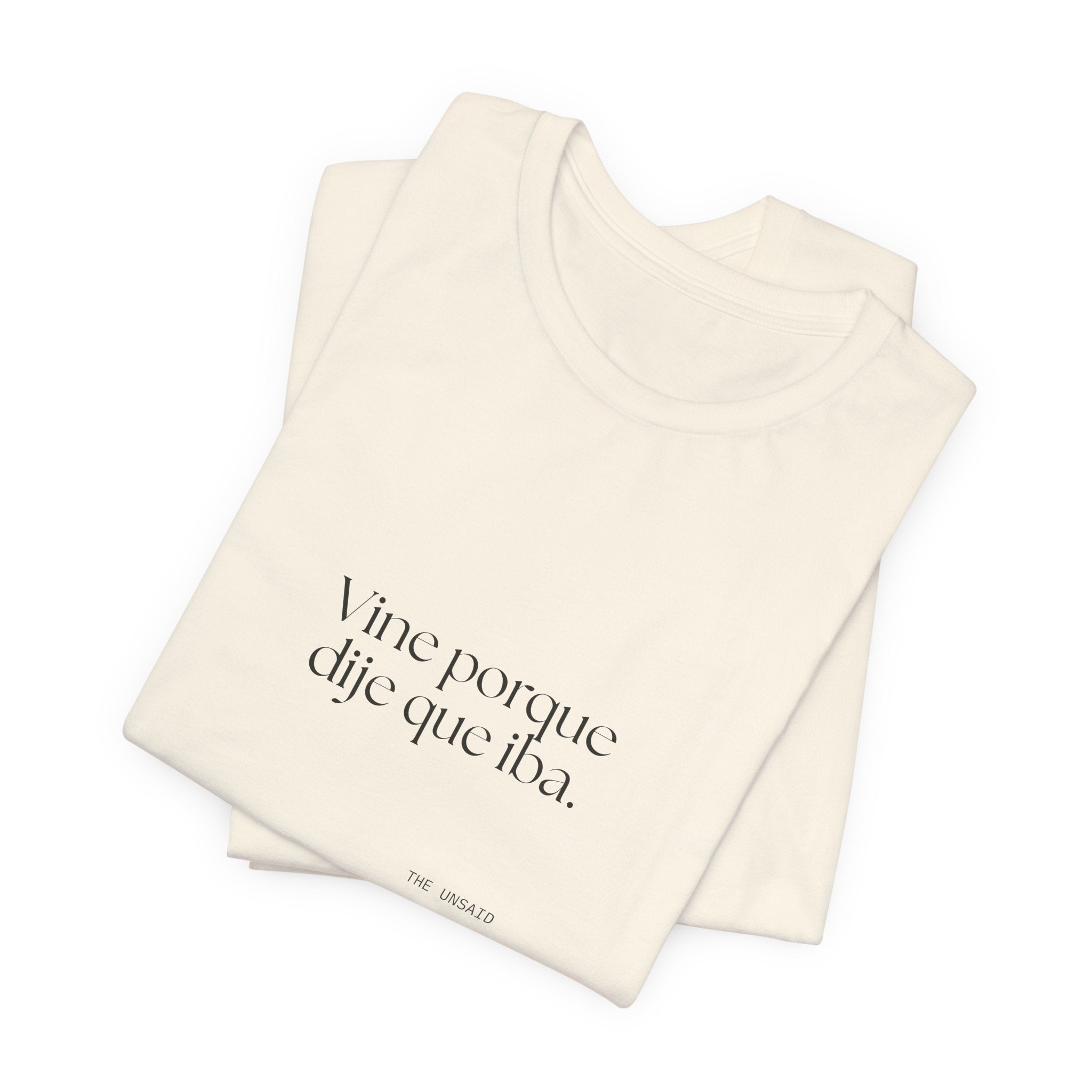 Vine porque dije que iba - Shirt - En Español