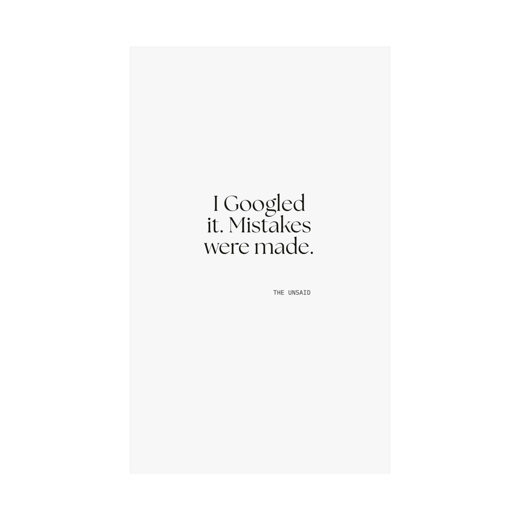I Googled it. Mistakes were made - Poster - For Overthinkers