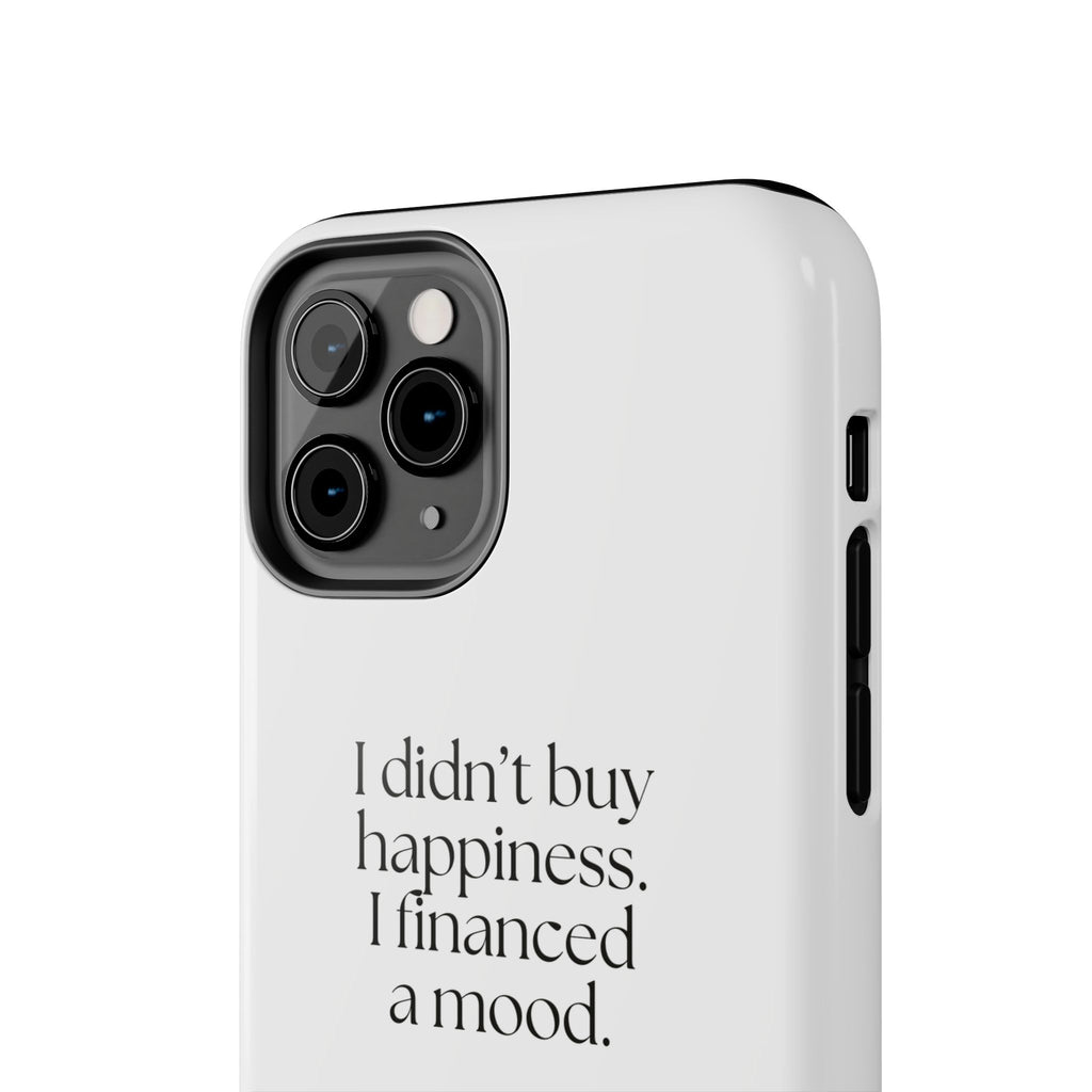 I didn’t buy happiness. I financed a mood - Tough Phone Case - Dry Humor