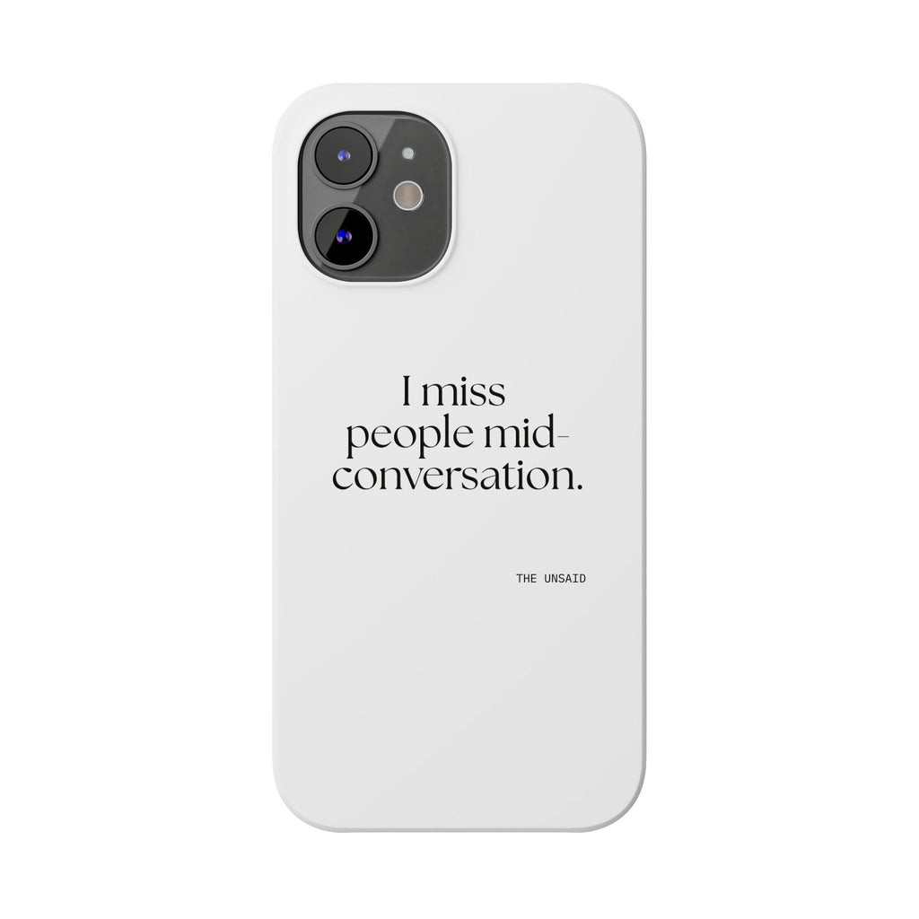 I miss people mid-conversation - Phone Case - For Introverts