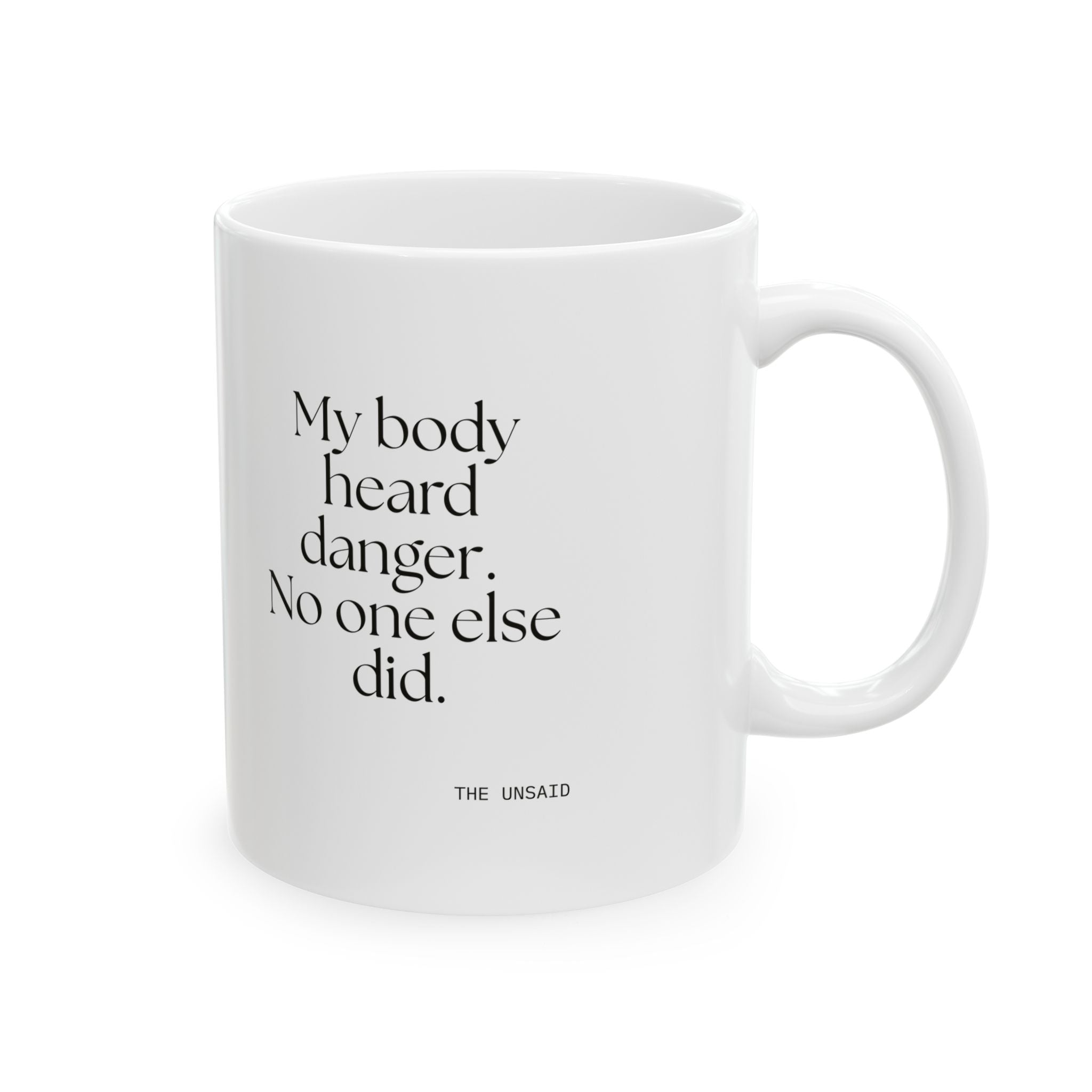 My body heard danger. No one else did - Coffee Mug - For Quiet Minds