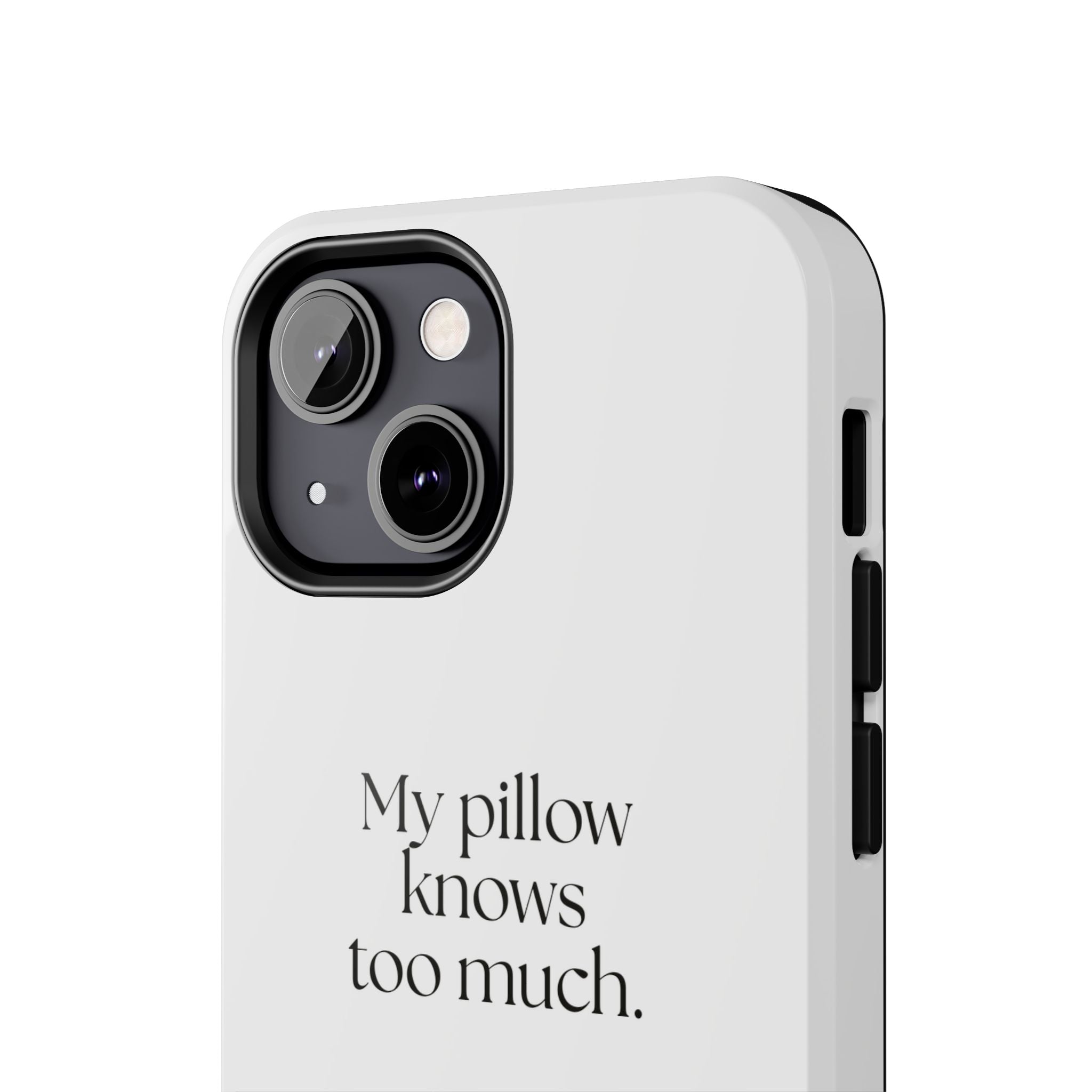 My pillow knows too much - Tough Phone Case - For Overthinkers