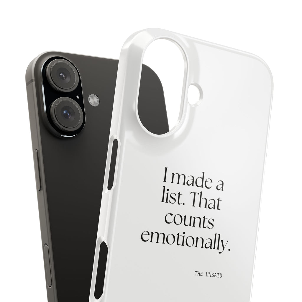 I made a list. That counts emotionally - Phone Case - Dry Humor