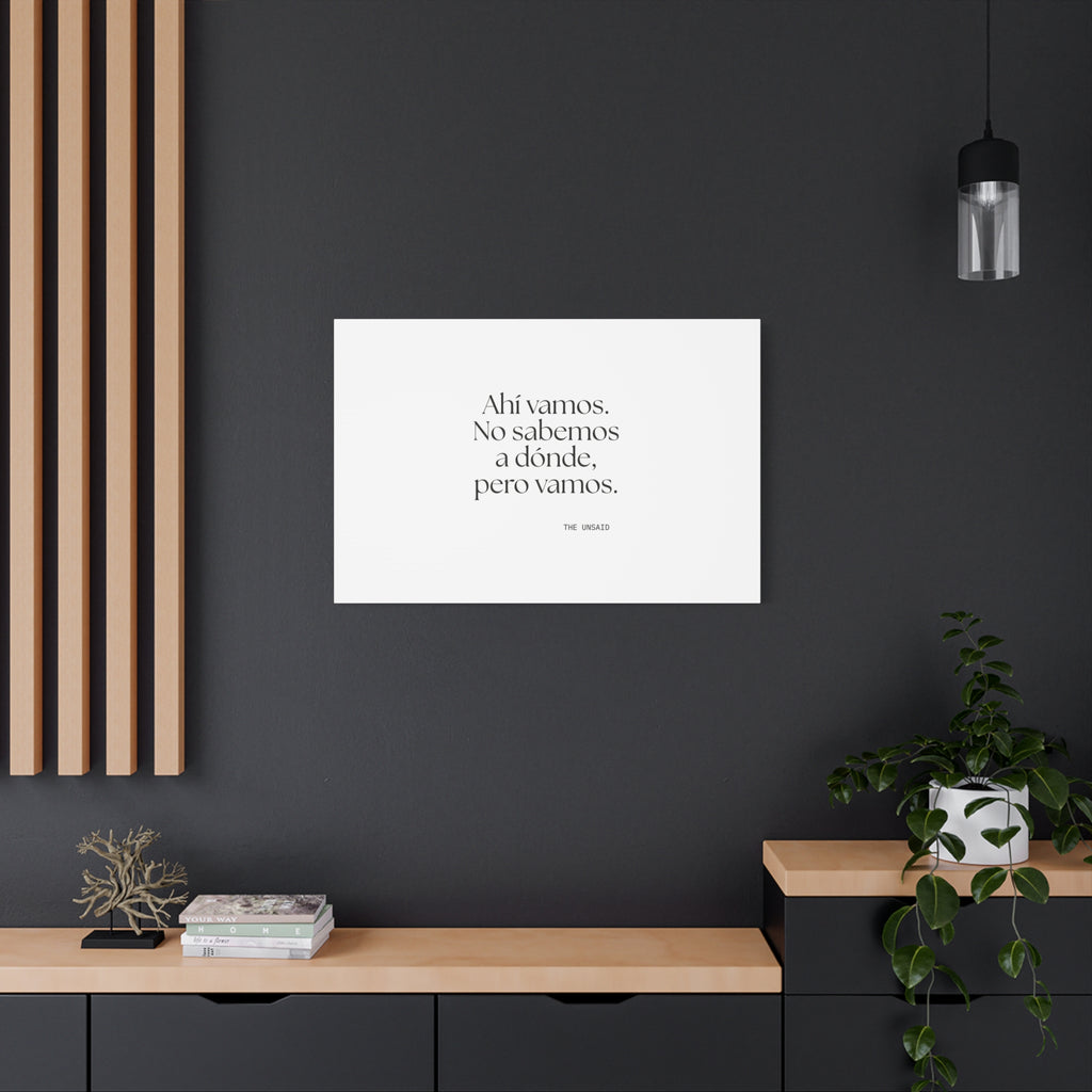 Ahí vamos. No sabemos a dónde, pero vamos - Canvas Print - En Español