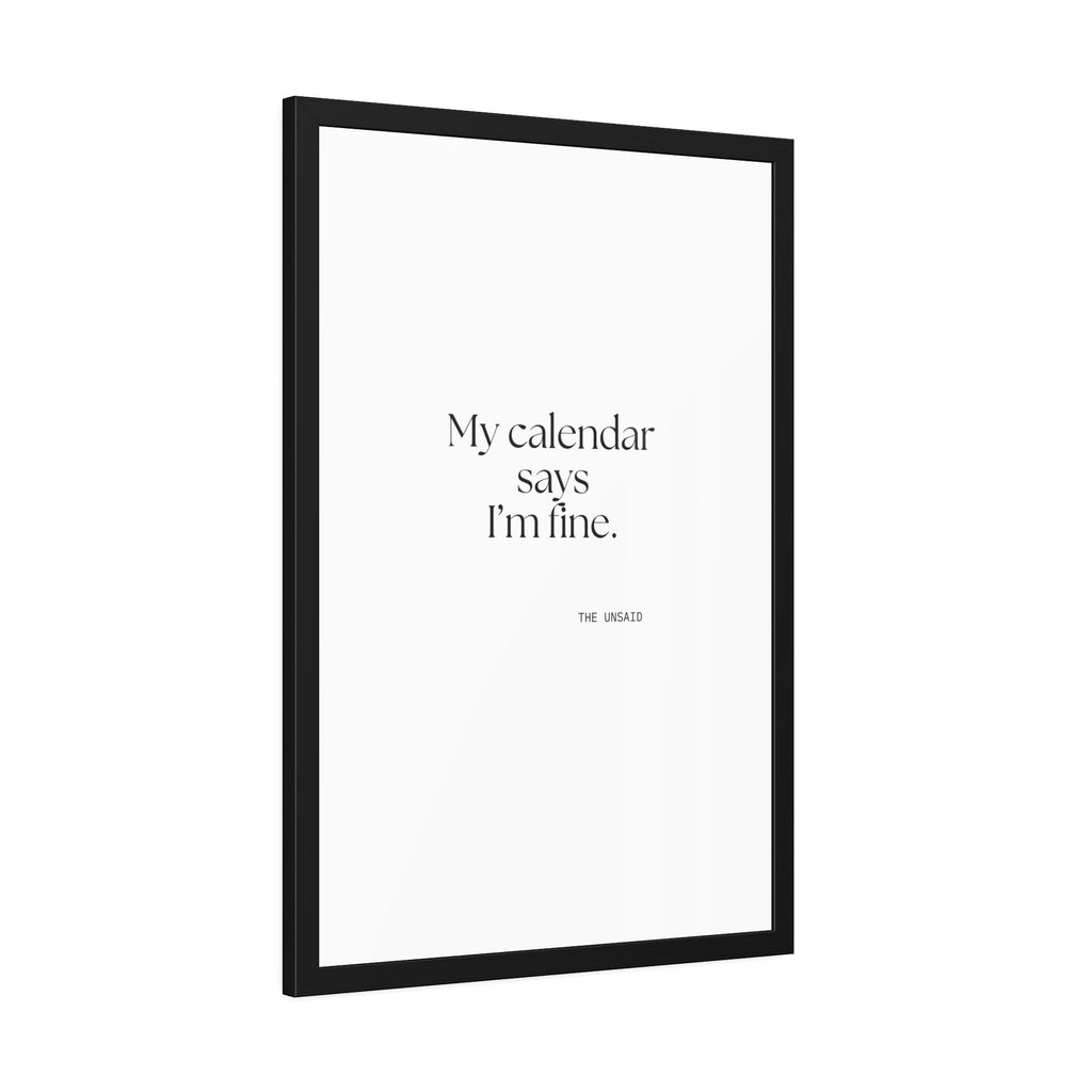 My calendar says I’m fine - Framed Print - For Tired Days