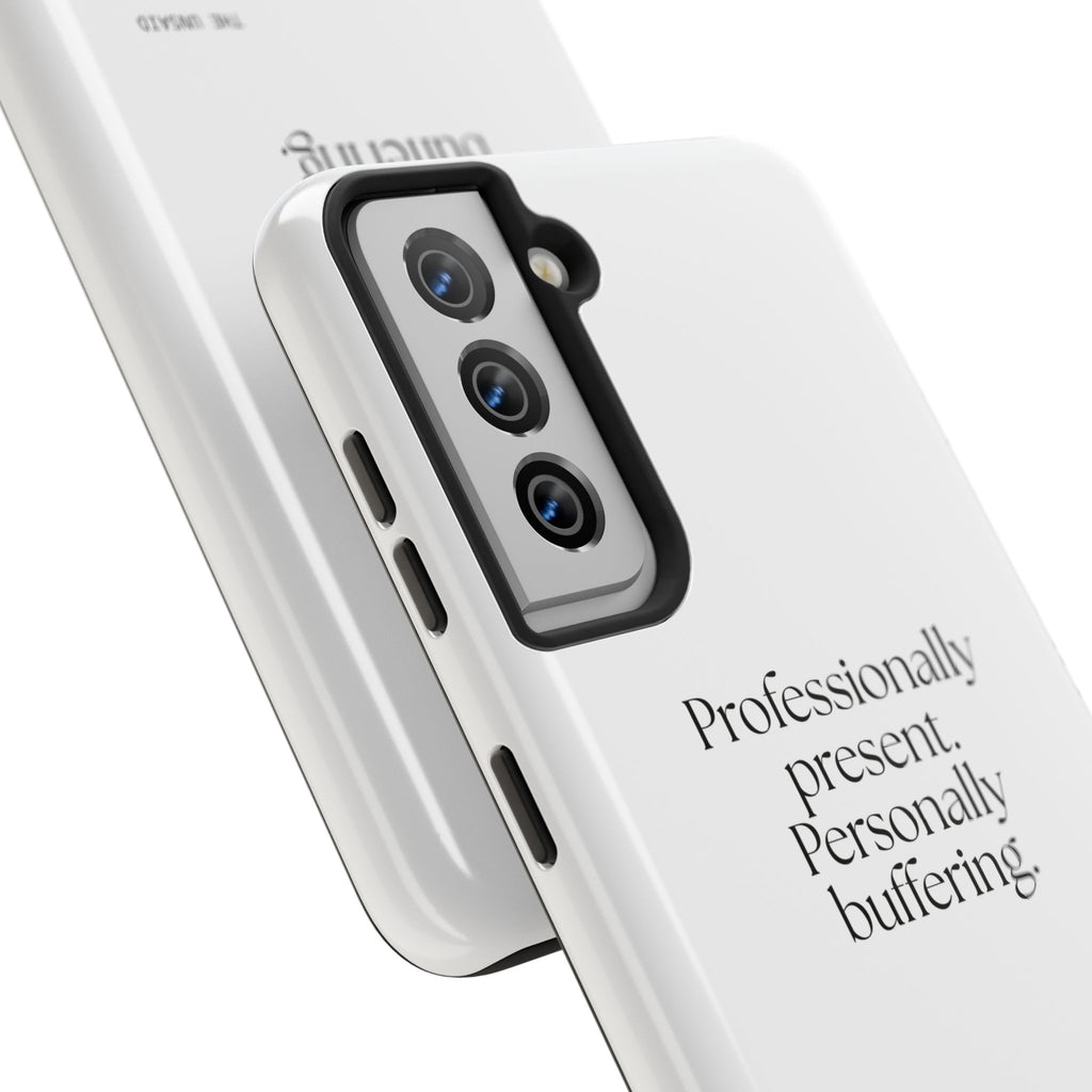 Professionally present. Personally buffering - Tough Phone Case - For Tired Days