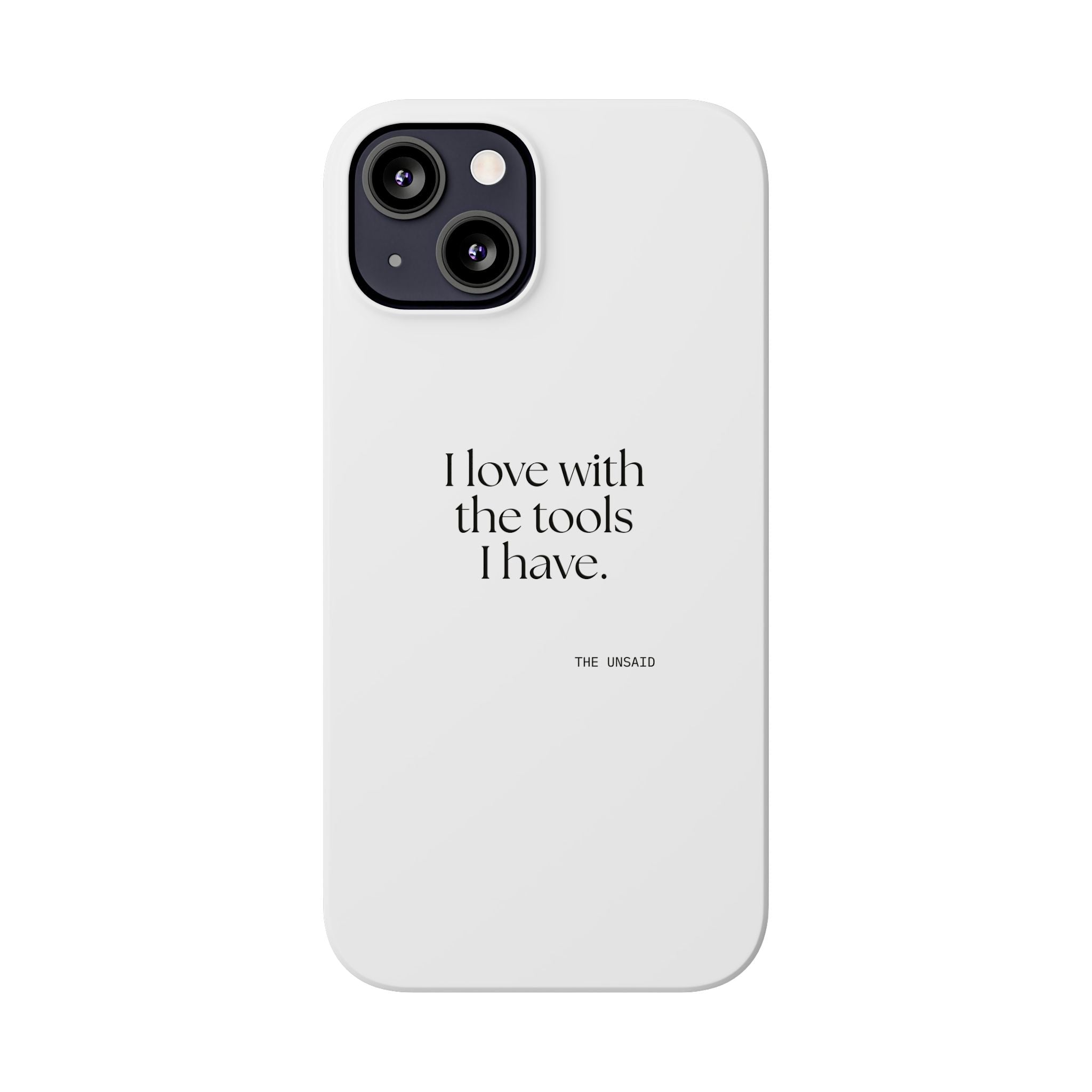I love with the tools I have - Phone Case - For Introverts