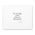 Me arreglé para parecer funcional - Canvas Print - En Español