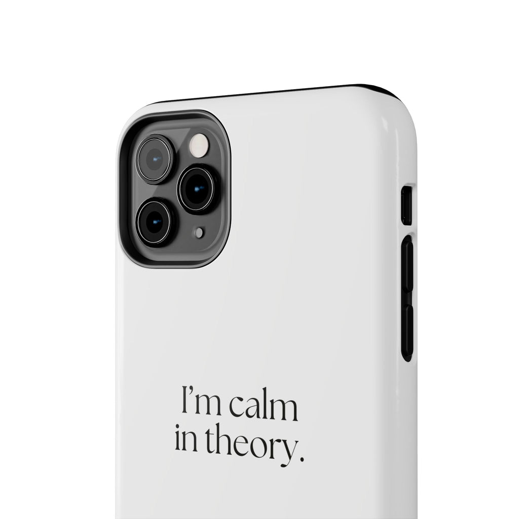 I’m calm in theory - Tough Phone Case - For Quiet Minds