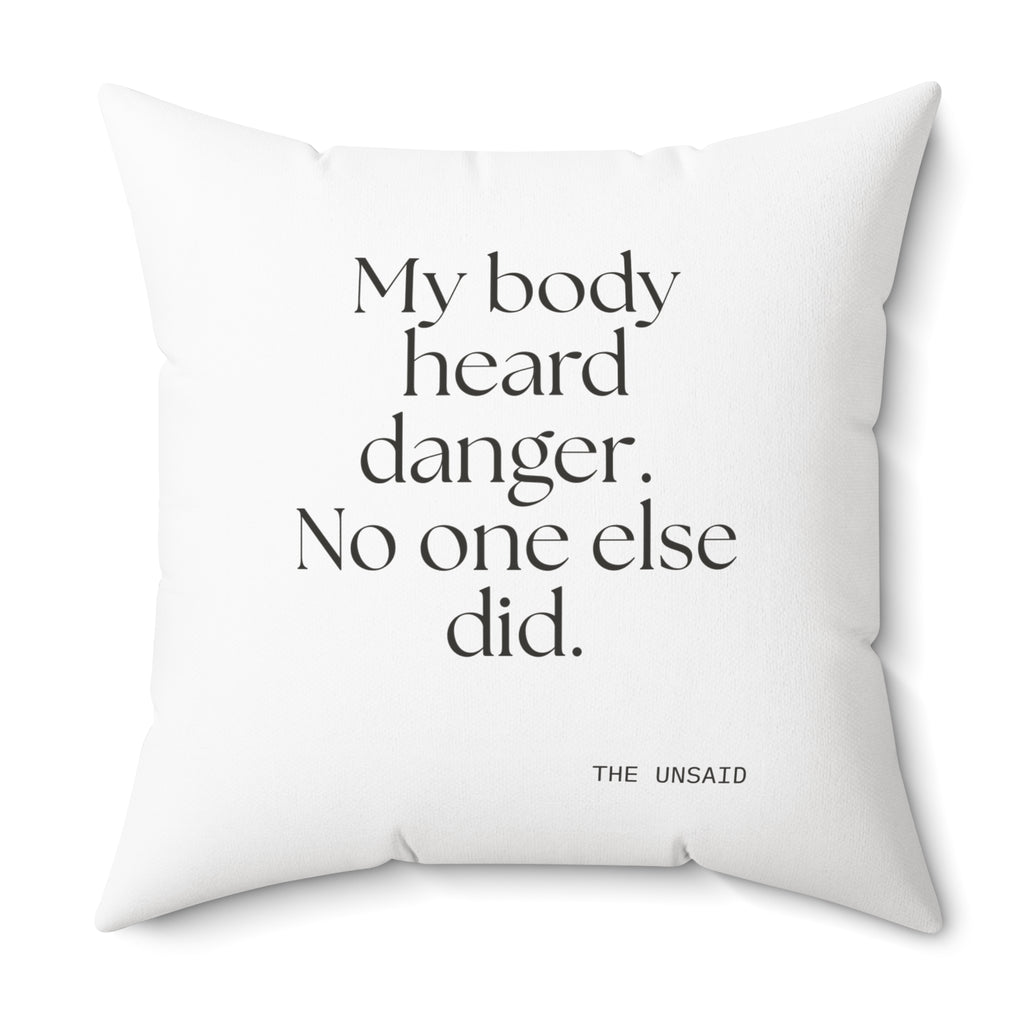 My body heard danger. No one else did - Throw Pillow - For Quiet Minds