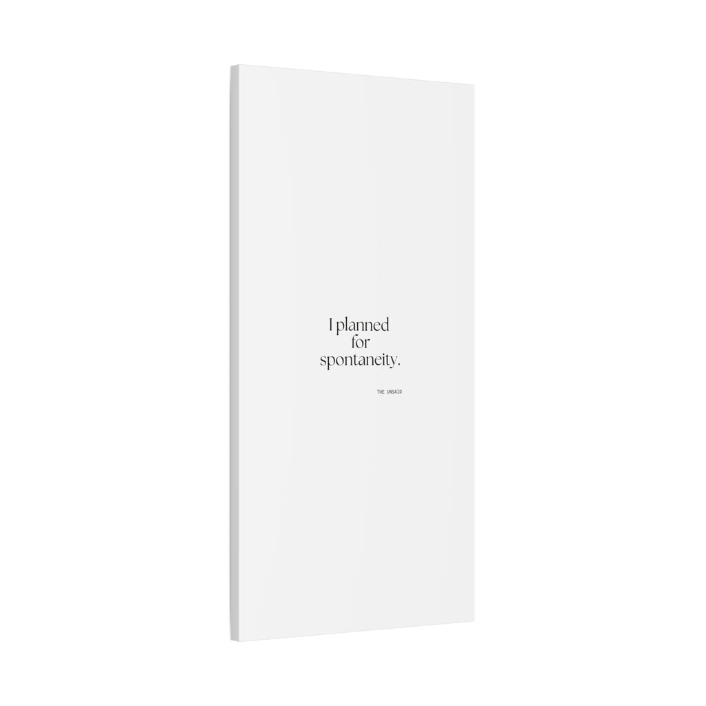 I planned for spontaneity - Canvas Print - Dry Humor