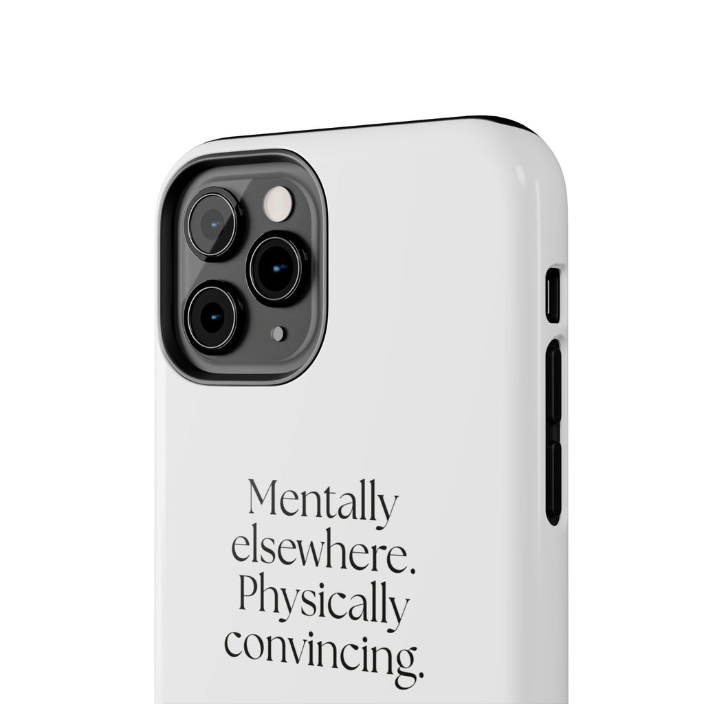 Mentally elsewhere. Physically convincing - Tough Phone Case - For Introverts