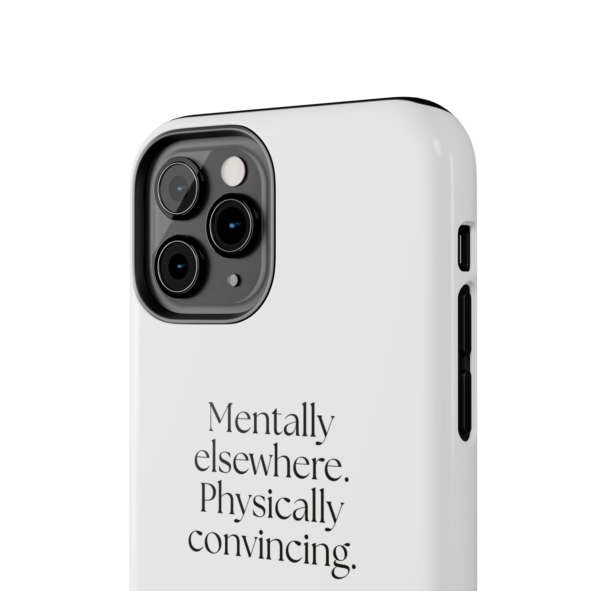 Mentally elsewhere. Physically convincing - Tough Phone Case - For Introverts