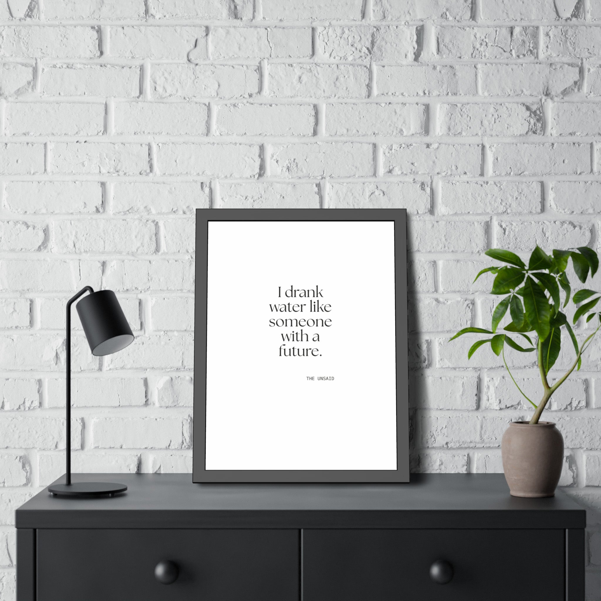 I drank water like someone with a future - Framed Print - Dry Humor