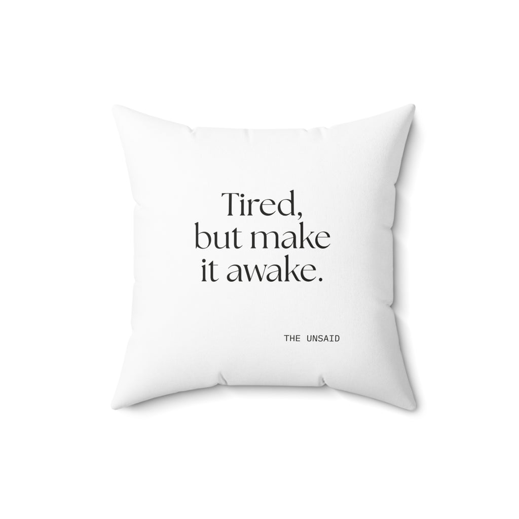 Tired, but make it awake - Throw Pillow - For Overthinkers