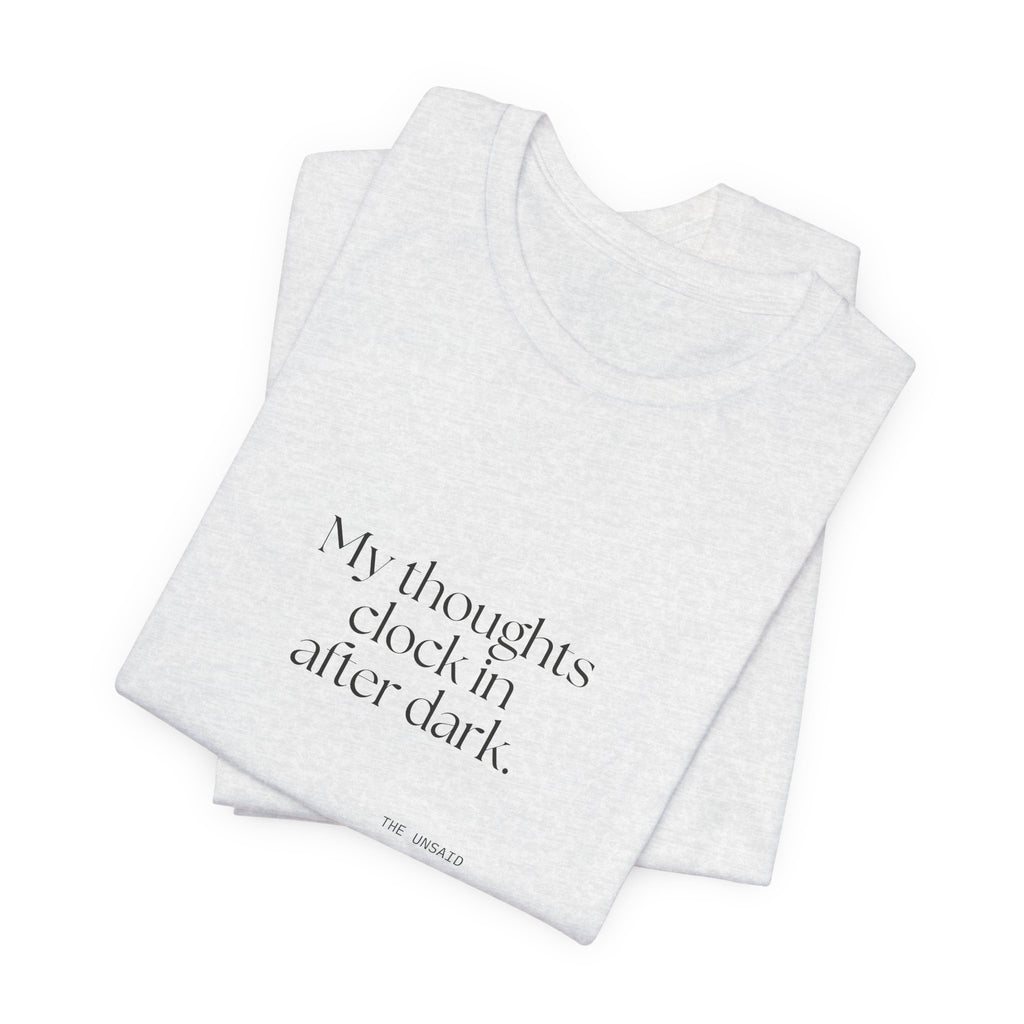 My thoughts clock in after dark - Shirt - For Overthinkers