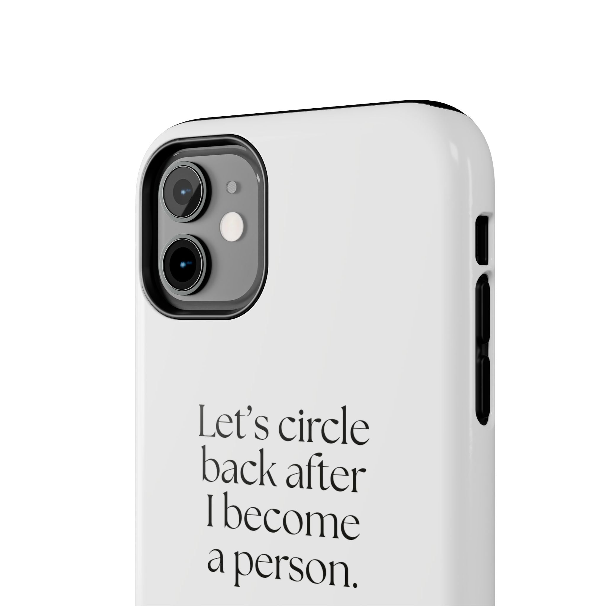 Let’s circle back after I become a person - Tough Phone Case - For Tired Days