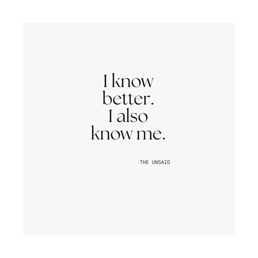 I know better. I also know me - Poster - Dry Humor