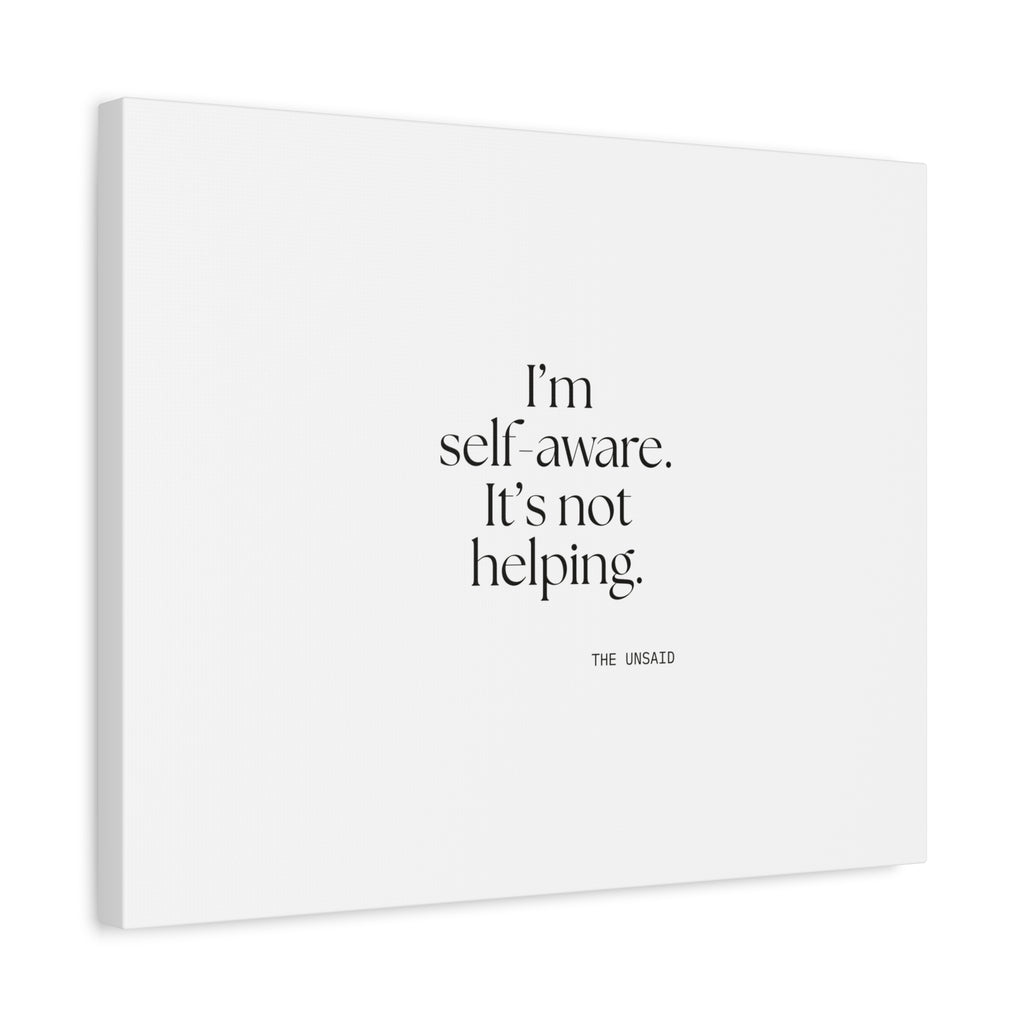 I’m self-aware. It’s not helping - Canvas Print - Dry Humor