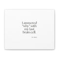 I answered “why” with my last brain cell - Canvas Print - Dry Humor