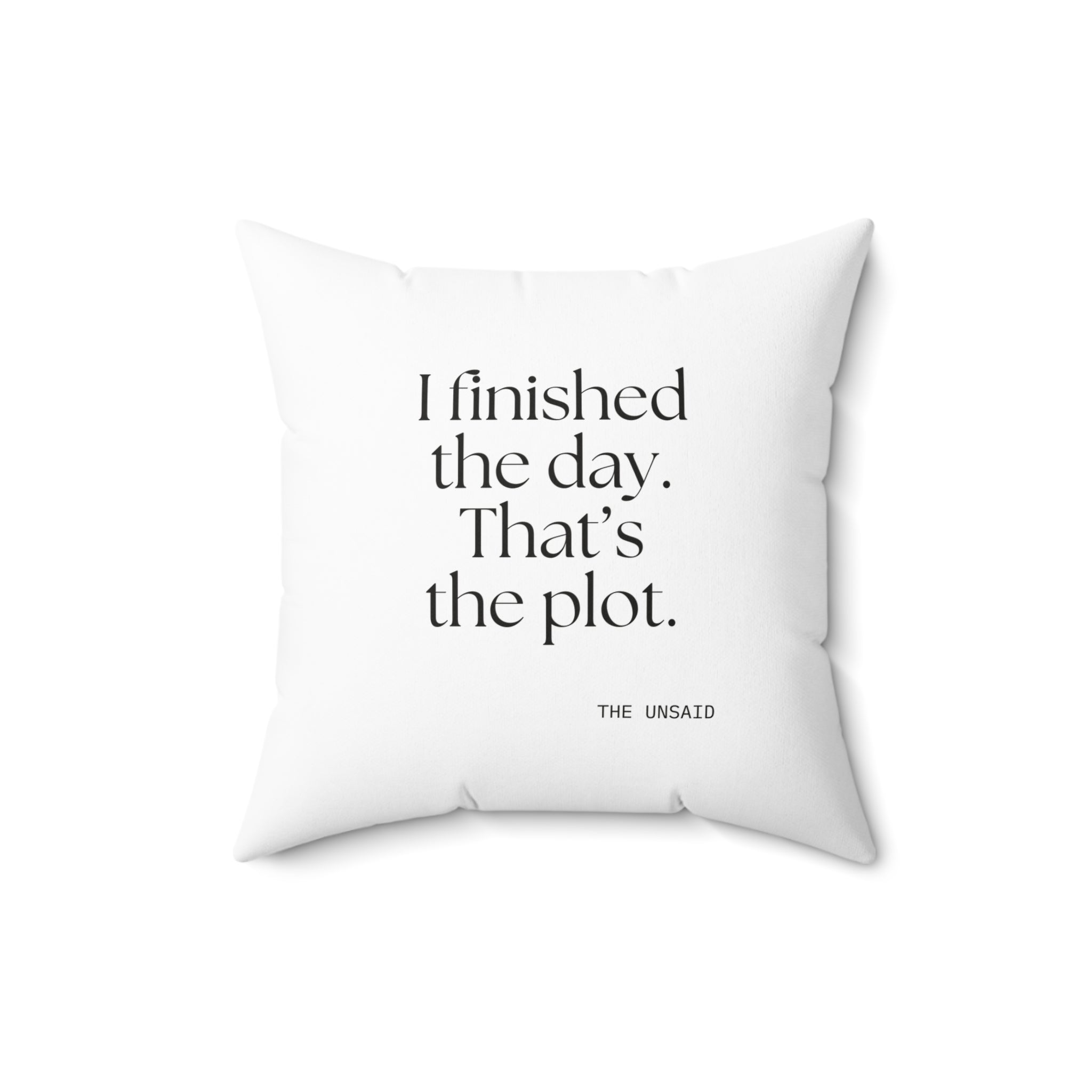 I finished the day. That’s the plot - Throw Pillow - For Tired Days