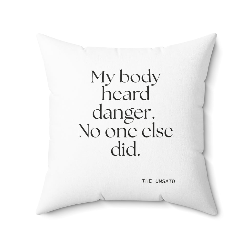 My body heard danger. No one else did - Throw Pillow - For Quiet Minds