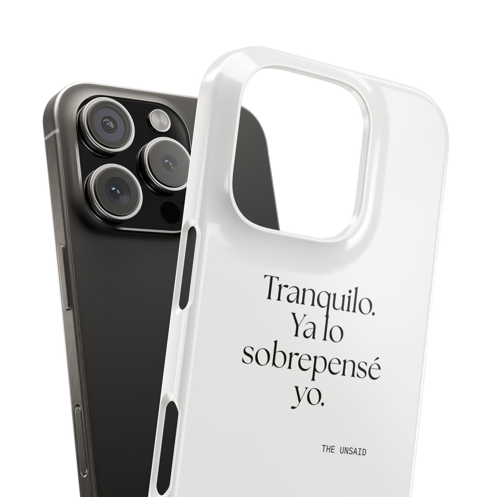 Tranquilo. Ya lo sobrepensé yo - Phone Case - En Español
