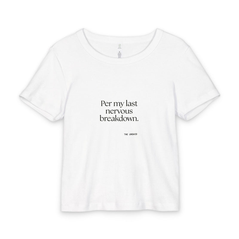 Baby Tee — Per my last nervous breakdown.