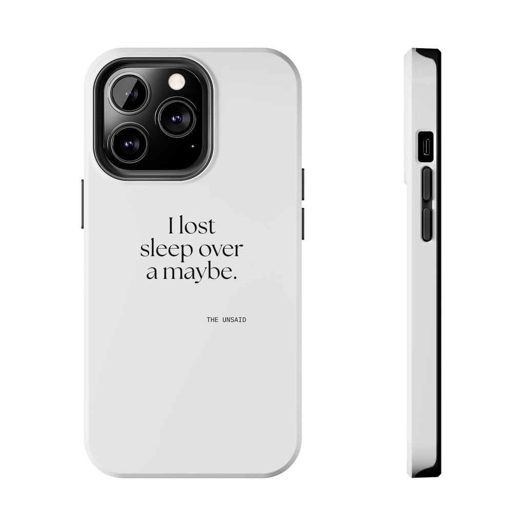 I lost sleep over a maybe - Tough Phone Case - For Overthinkers