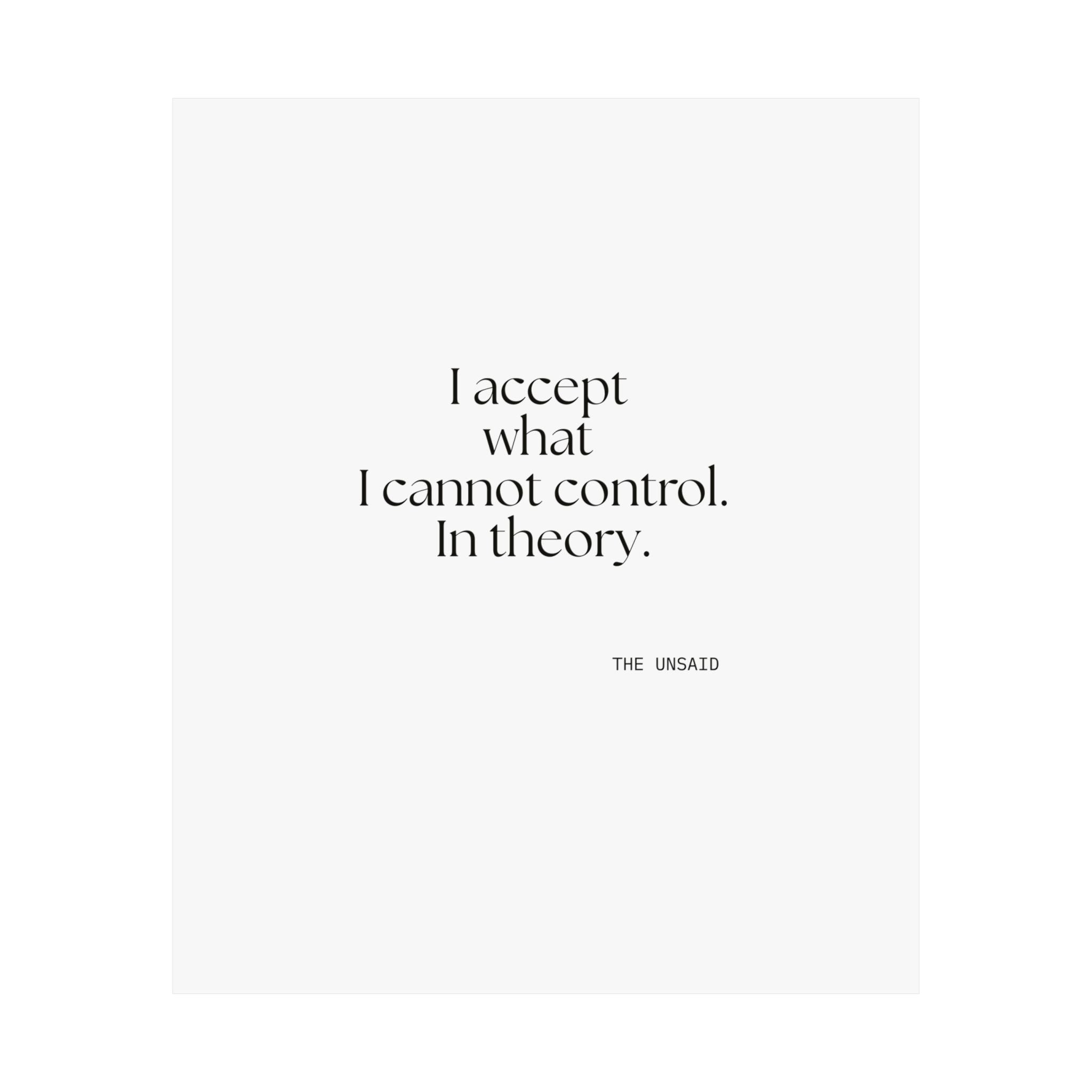 I accept what I cannot control. In theory - Poster - Dry Humor