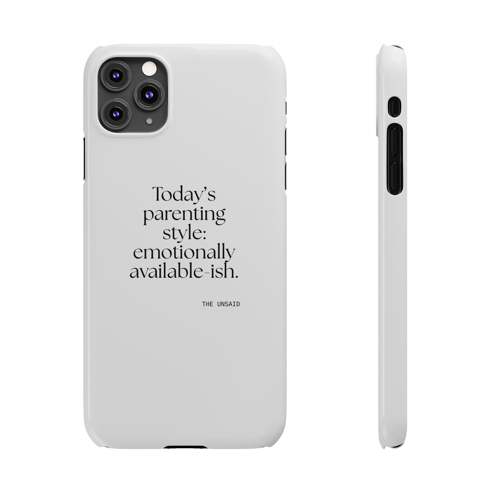 Today’s parenting style: emotionally available-ish - Phone Case - Dry Humor