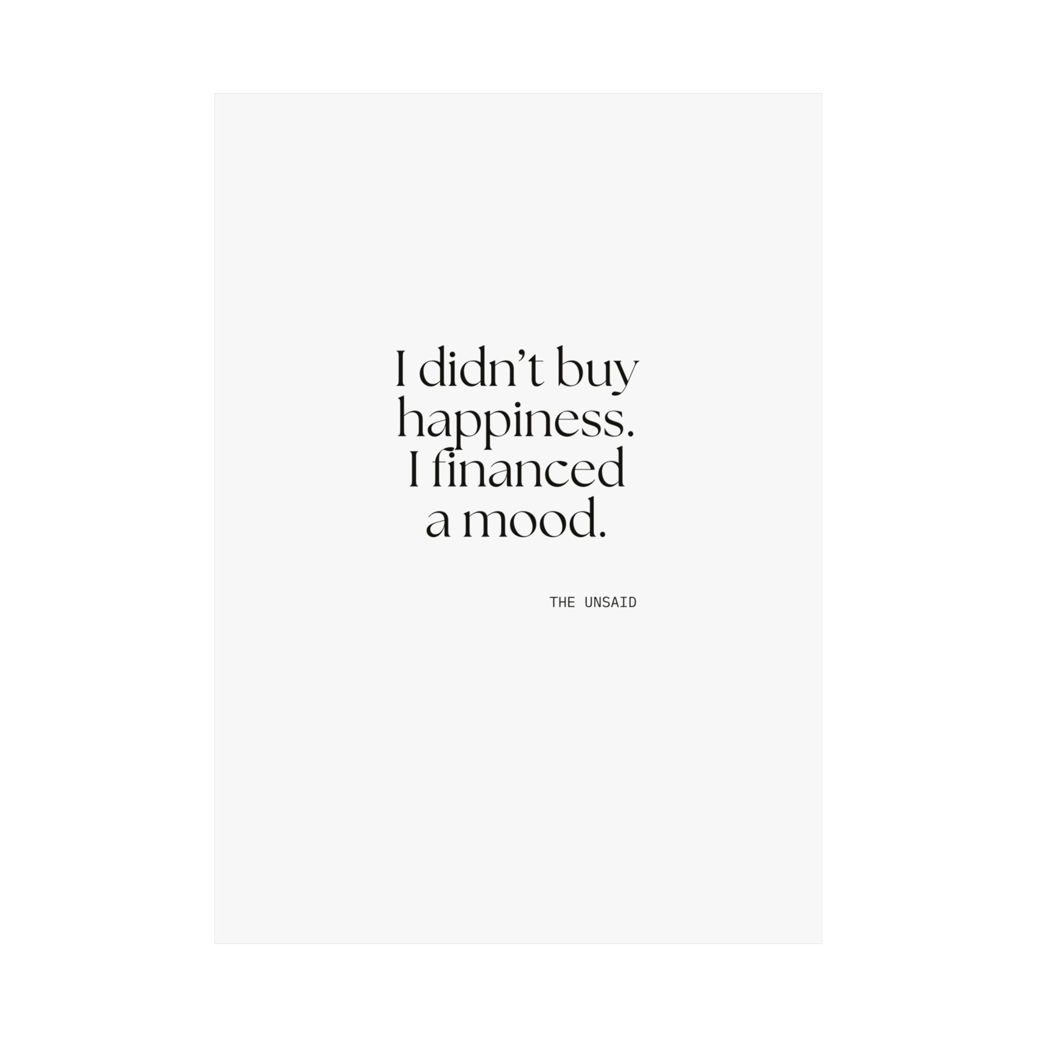 I didn’t buy happiness. I financed a mood - Poster - Dry Humor