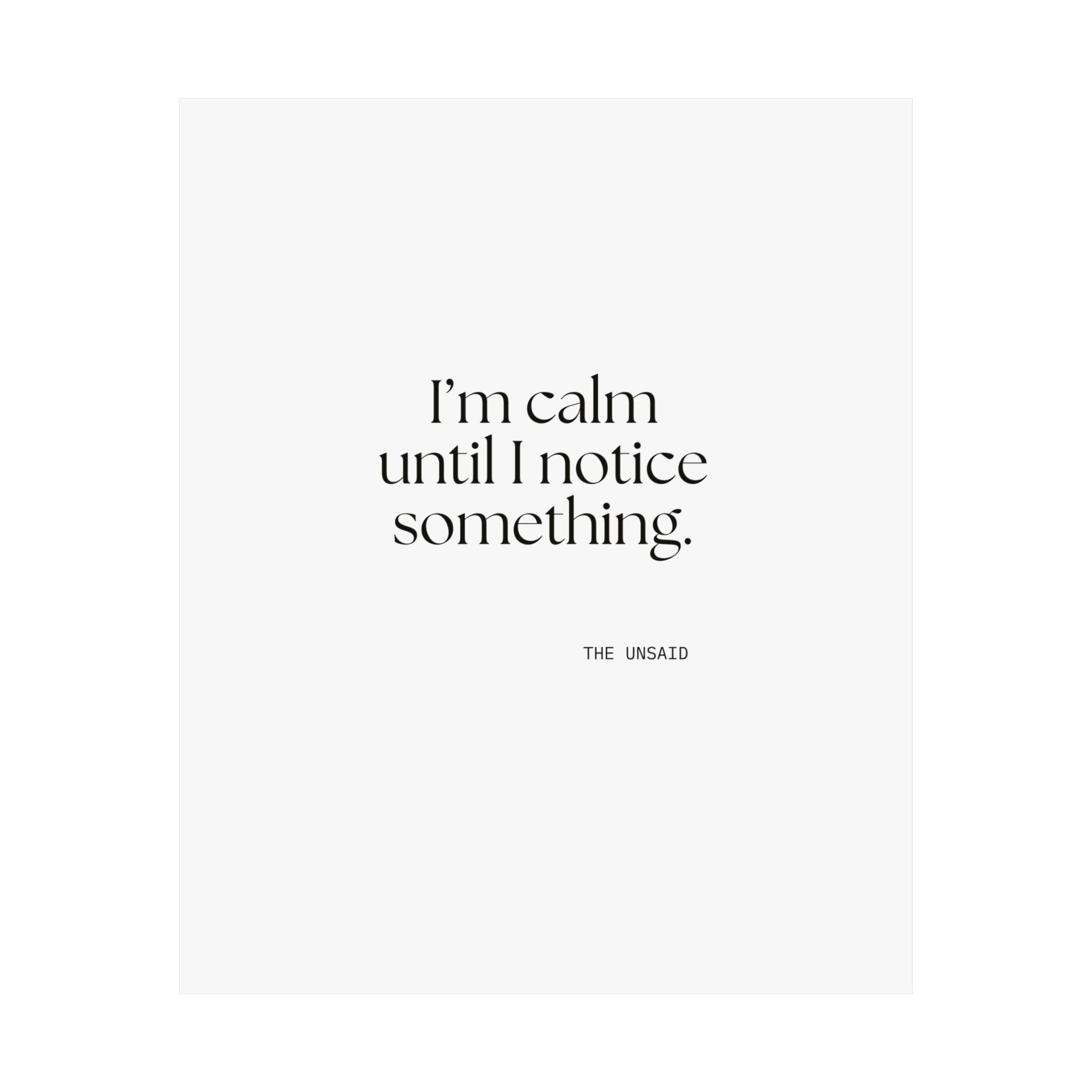 I’m calm until I notice something - Poster - For Overthinkers