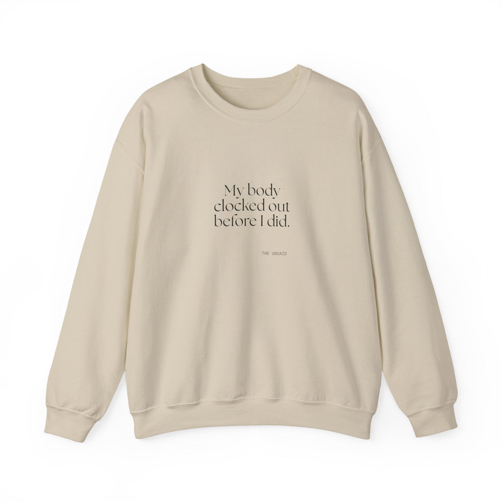 My body clocked out before I did - Sweatshirt - For Tired Days