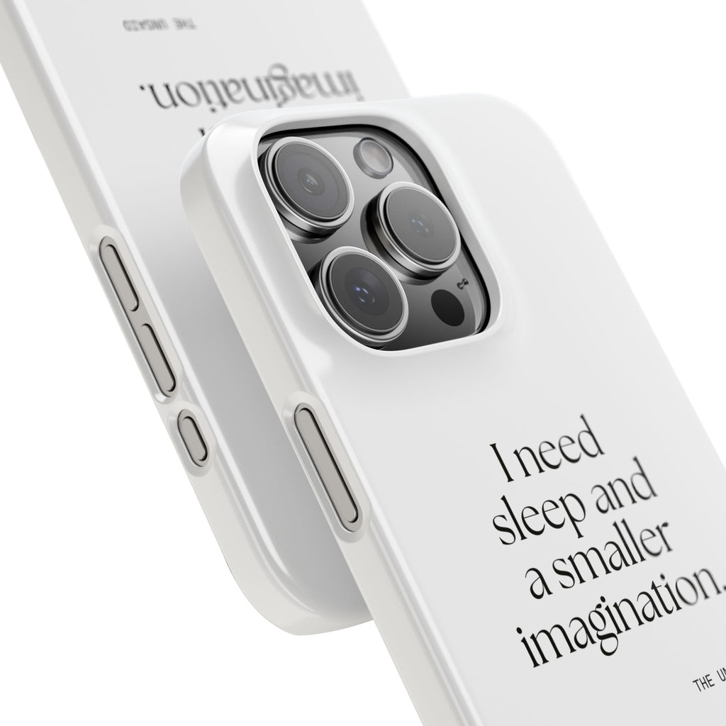 I need sleep and a smaller imagination - Phone Case - For Overthinkers