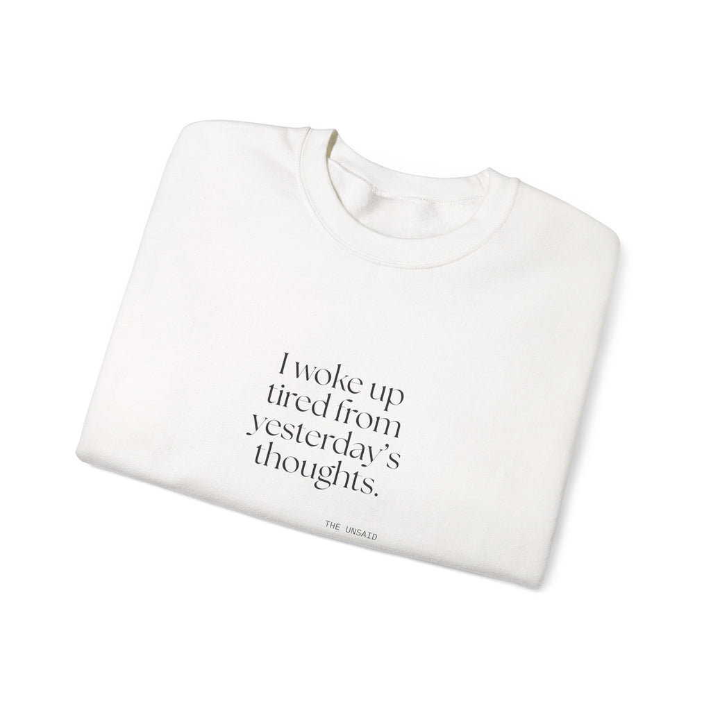 I woke up tired from yesterday’s thoughts - Sweatshirt - For Tired Days