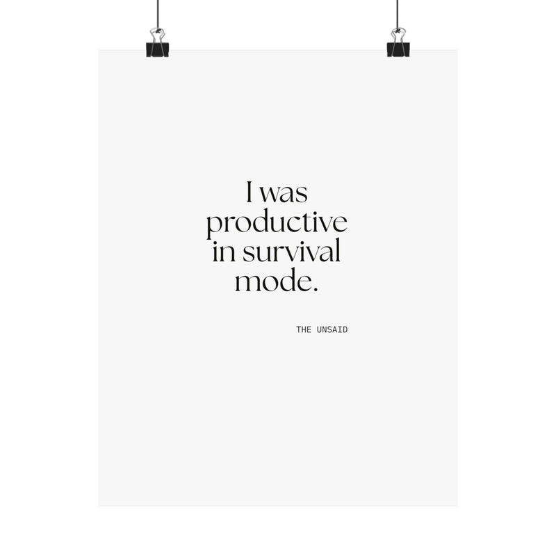 Poster — I was productive in survival mode.