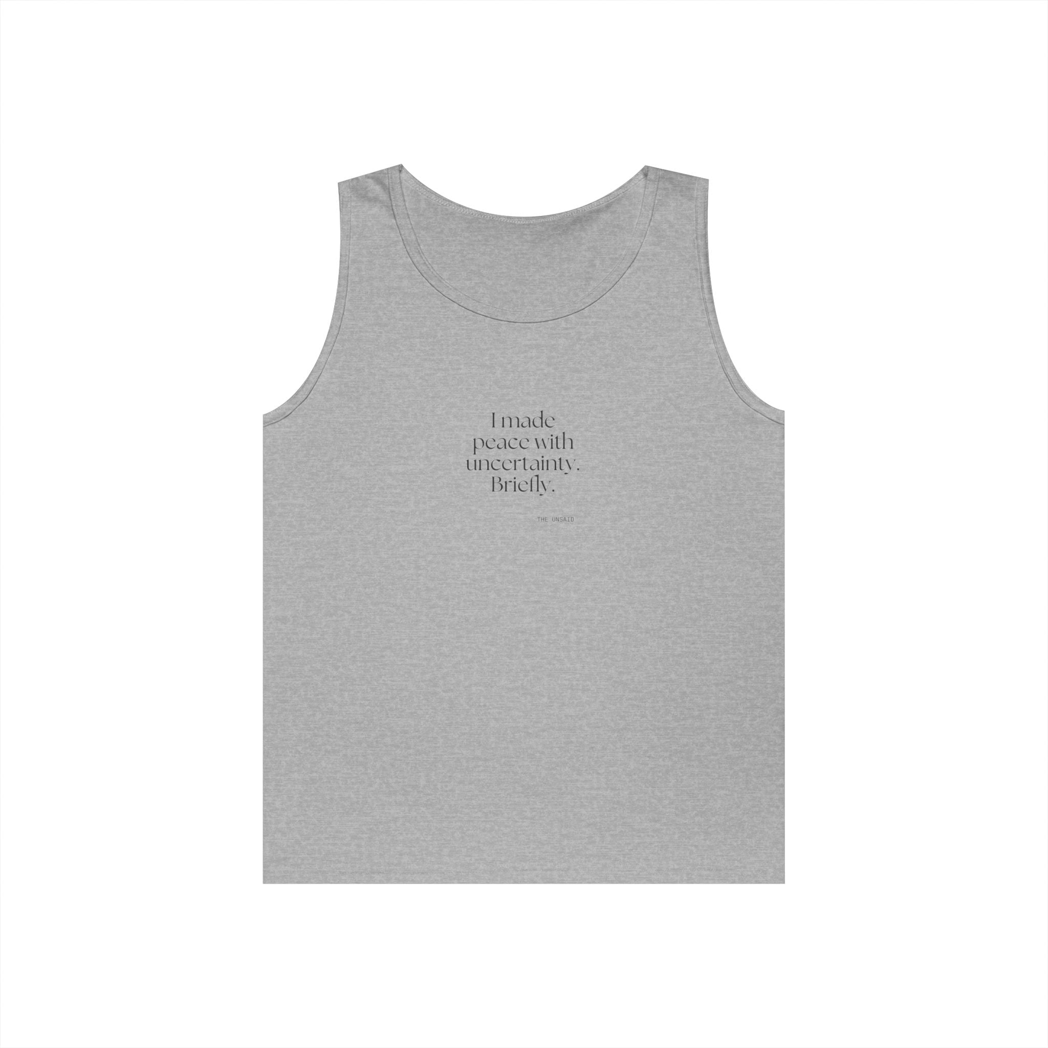 I made peace with uncertainty. Briefly - Tank Top - Dry Humor