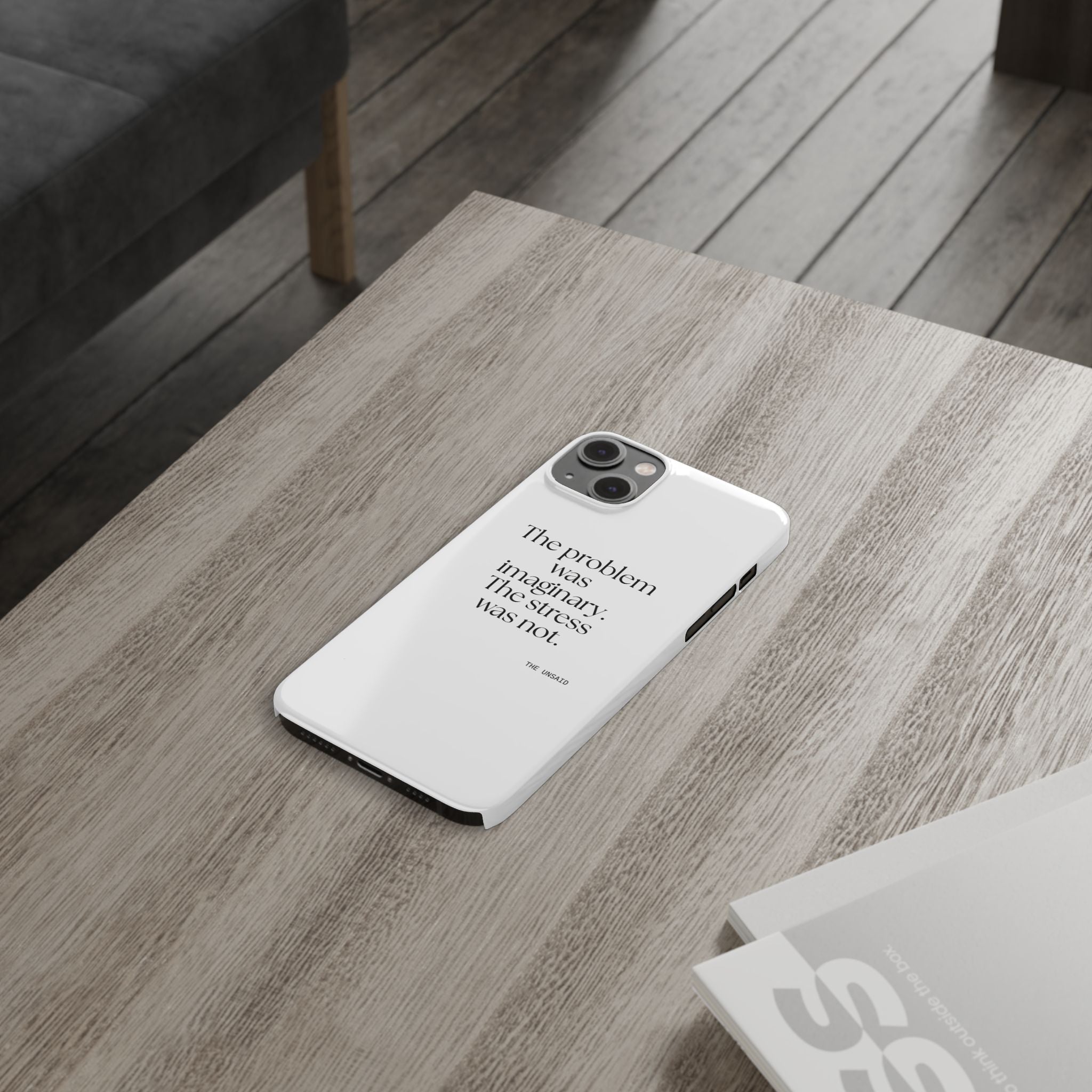 The problem was imaginary. The stress was not - Phone Case - For Overthinkers
