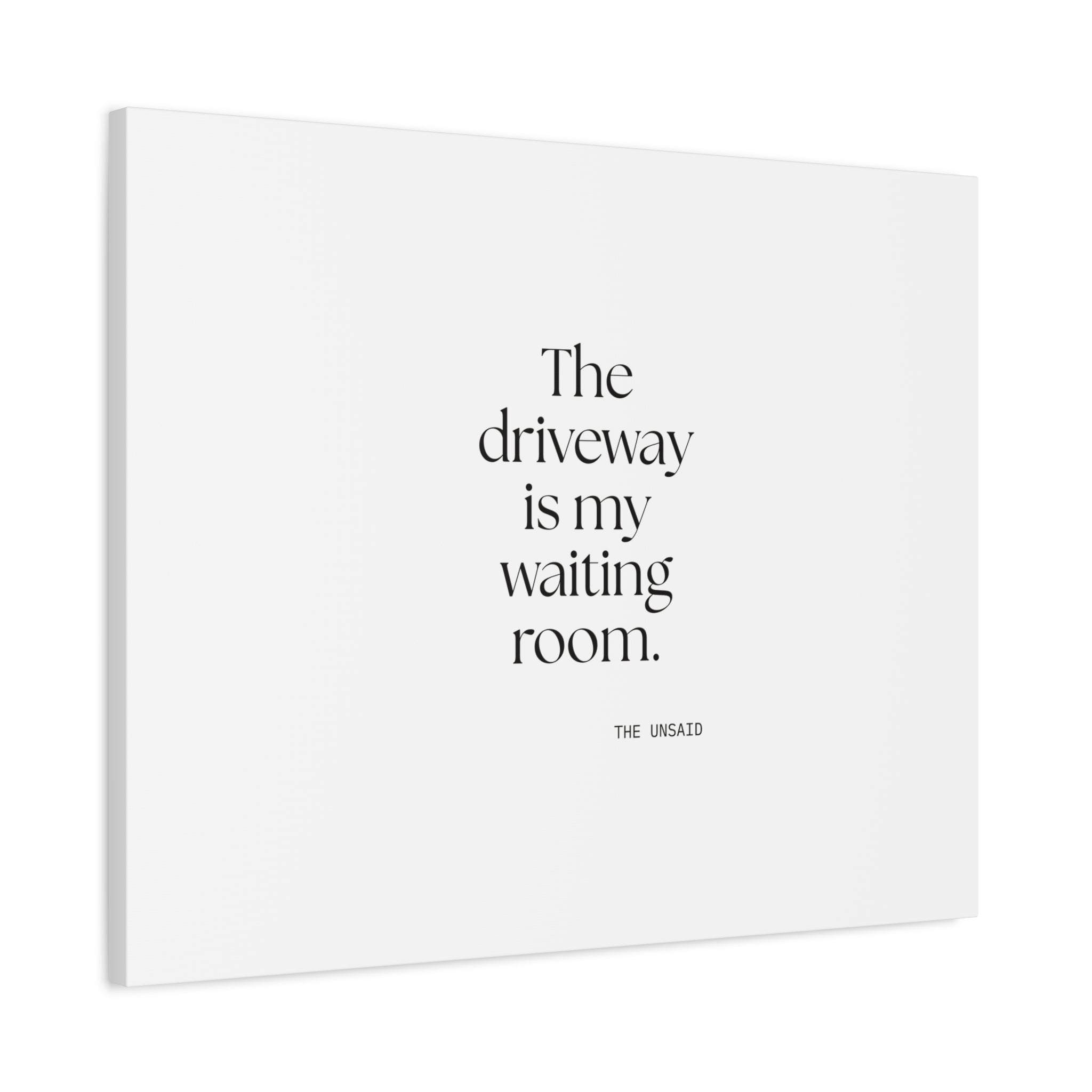 The driveway is my waiting room - Canvas Print - For Quiet Minds