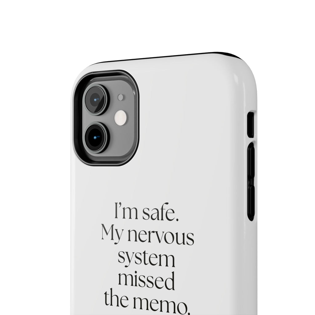 I’m safe. My nervous system missed the memo - Tough Phone Case - For Quiet Minds