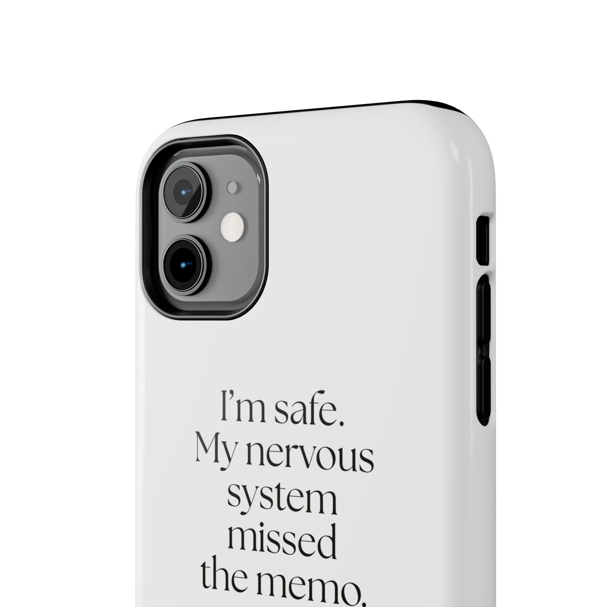 I’m safe. My nervous system missed the memo - Tough Phone Case - For Quiet Minds
