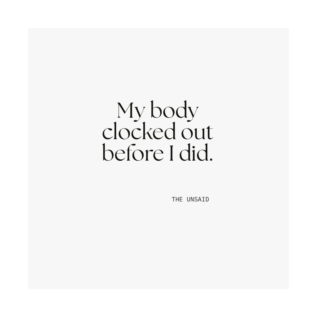 My body clocked out before I did - Poster - For Tired Days