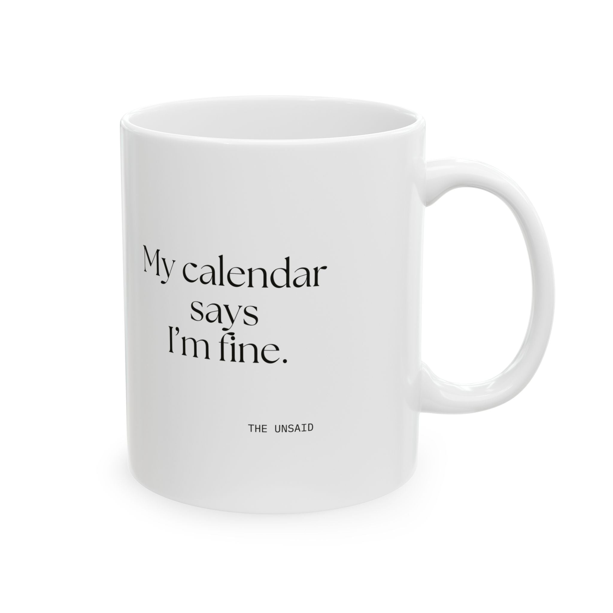 My calendar says I’m fine - Coffee Mug - For Tired Days
