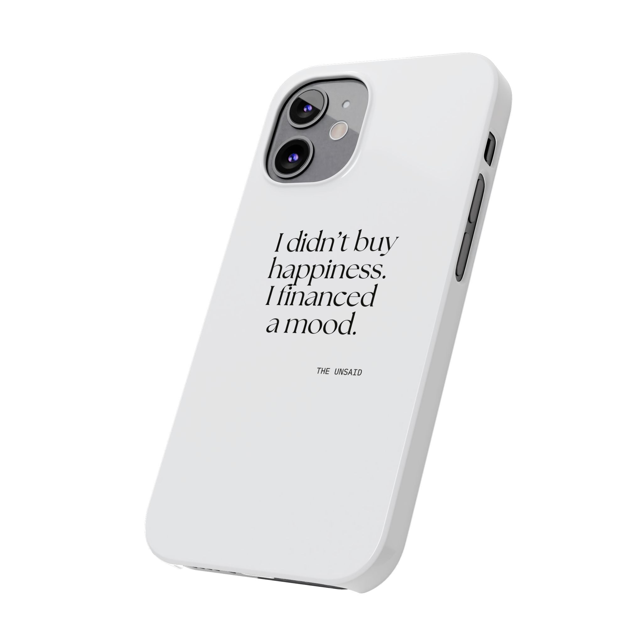 I didn’t buy happiness. I financed a mood - Phone Case - Dry Humor