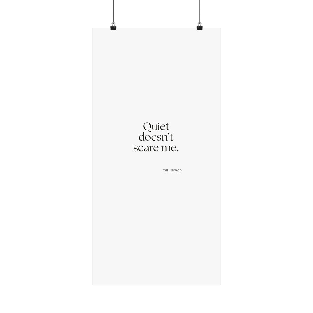 Quiet doesn’t scare me - Poster - For Someone Who Stays