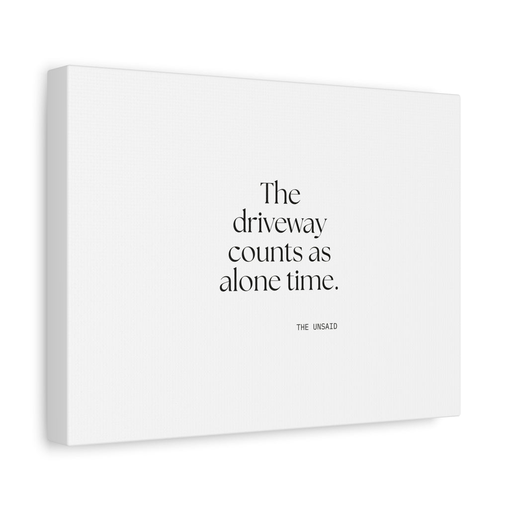 The driveway counts as alone time - Canvas Print - For Quiet Minds